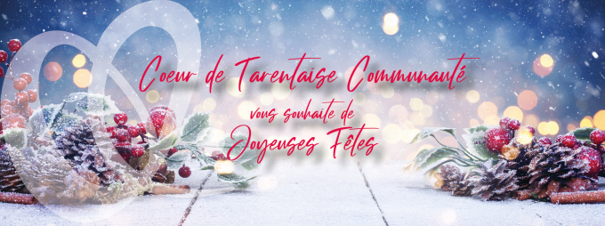 Cœur de Tarentaise vous souhaite de Joyeuses Fêtes